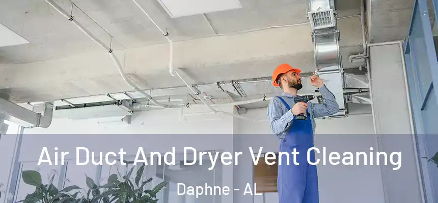  Air Duct And Dryer Vent Cleaning Daphne - AL