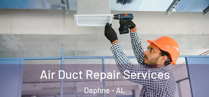  Air Duct Repair Services Daphne - AL