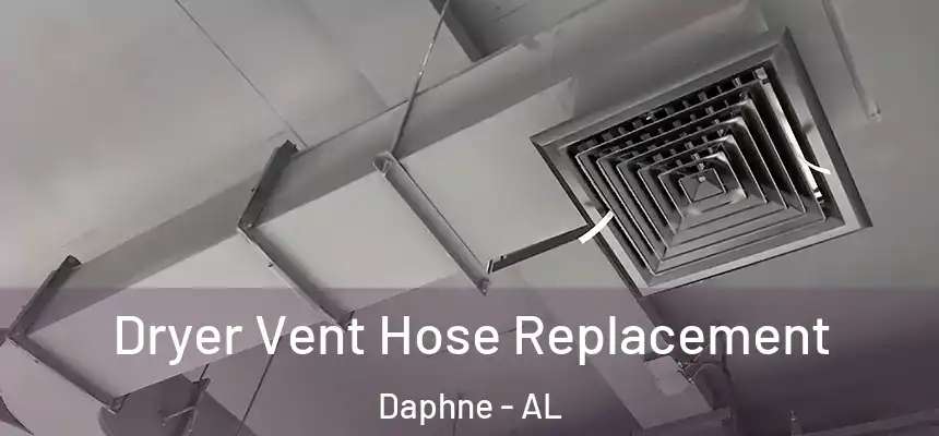  Dryer Vent Hose Replacement Daphne - AL