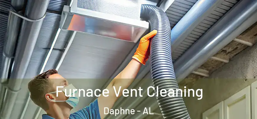  Furnace Vent Cleaning Daphne - AL