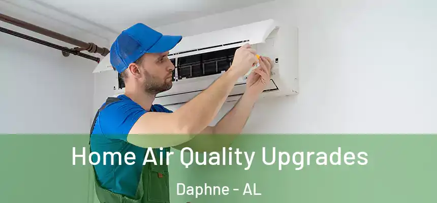  Home Air Quality Upgrades Daphne - AL