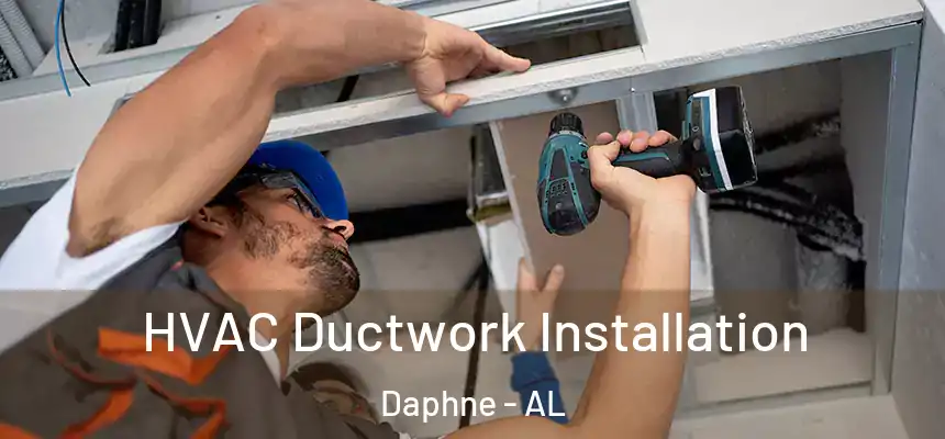 HVAC Ductwork Installation Daphne - AL