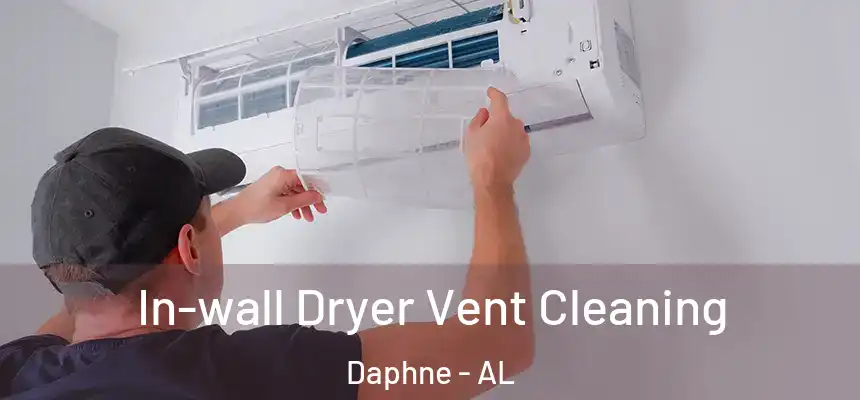  In-wall Dryer Vent Cleaning Daphne - AL
