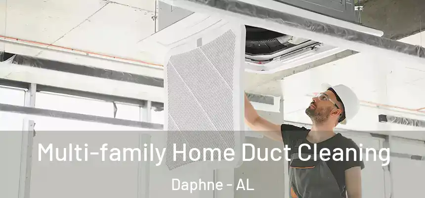  Multi-family Home Duct Cleaning Daphne - AL