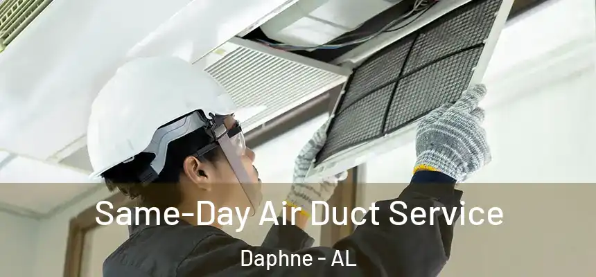 Same-Day Air Duct Service Daphne - AL